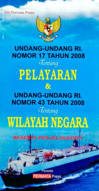 Undang-Undang RI Nomor 17 Tahun 2008 Tentang Pelayaran & Undang-Undang RI Nomor 43 Tahun 2008 Tentang Wilayah Negara